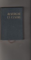 LIVRE De 1962 -  Beau Livre GUIDES BLEUS AUVERGNE ET CENTRE , 590 Pages, Très Bon état. - Auvergne