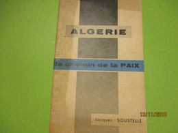 Guerre D'Algérie/Problémes De L'Algerie Et Du Sahara/Algérie Le Chemin De La Paix/Jacques SOUSTELLE/1960      VPN168 - Sonstige & Ohne Zuordnung