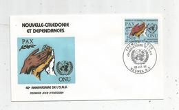 Timbre , FDC , Nouvelle Calédonie Et Dépendances , Nouméa 1985 , 40 E Anniversaire De L'O.N.U. - FDC