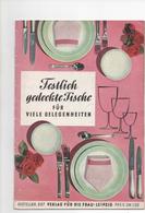 FESTLICH GEDECKTE TISCHE FÜR VIELE GELEGENHEITEN - VERLAG DER FRAU 1962 - Food & Drinks