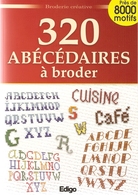 Broderie Créative - 320 Abécédaires à Broder - Edigo 2009 - Point De Croix - Livre NEUF - Punto Croce