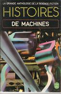 GRANDE ANTHOLOGIE DE LA SF - HISTOIRES DE MACHINES  - EO 1974 - Livre De Poche