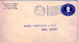 1911 , ESTADOS UNIDOS , SOBRE ENTERO POSTAL  , GALVESTON - BASILEA , BANQUE COMMERCIALE DE BALE , LLEGADA - 1901-20