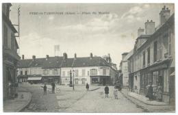 CPA ANIMEE FERE EN TARDENOIS, BELLE ANIMATION SUR LA PLACE DU MARCHE, AISNE 02 - Fere En Tardenois