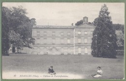 CPA Vue Rare - OISE - NOAILLES - CHATEAU DE PARISISFONTAINE - Animation - édition Sangnier / 17 - Noailles