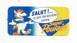 Autocollant , SUPER POULAIN , Salut!... Je Suis Ton Nouveau Copain - Adesivi