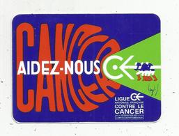 Autocollant , Ligue Nationale Française Contre Le CANCER ,aidez Nous - Stickers