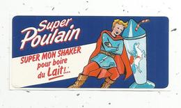 Autocollant , SUPER POULAIN , Super Mon Shaker Pour Boire Du Lait ! - Adesivi