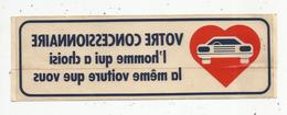 Autocollant , Grand Modéle , 185 X 65 Mm , Votre Concessionnaire L'homme Qui A Choisi La Même Voiture . ,frais Fr 2.00 E - Stickers