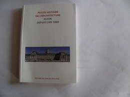 Petite Histoire De L'Architecture Dijon Depuis L'An 1000 - Franche-Comté