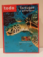 Libro: Todo TORTUGAS Y GALÁPAGOS. Autor Vicenzo Ferri. Ed. Grijalbo Año 2001. - Scienze Manuali