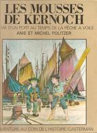 ‎Les Mousses De Kernoc'h : La Vie D'un Port Au Temps De La Pêche à Voile‎  Par Anie Et Michel POLITZER Casterman 1979 - Casterman