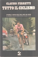 VENDO LIBRO SUL CICLISMO "TUTTO IL CICLISMO" DI C. FERRETTI - IN PERFETTE CONDIZIONI - - Sport