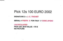 ITALY P12s 100 EURO 2002  Prefix S  /  CODE J015A3  Signature TRICHET UNC. - 100 Euro