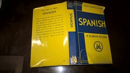 SPANISH By N. SCARLYN WILSON - TEACH YOURSELF BOOKS LONDON (1958) - 242 Pages (11x18 Cent) IN VERY GOOD CONDITION (EXCEP - Opere Linguistiche