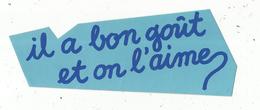 Autocollant , Il A Bon Goût Et On L'aime - Stickers