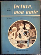 M. Ballot - G. Marc - J. Repusseau - Lecture, Mon Amie ... - Cours Moyen - Librairie Armand Colin - ( 1962 ) . - 0-6 Jahre