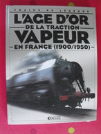 L'age D'or De La Traction Vapeur En France (1900-1950). Trains De Légende. Clive Lamming. Atlas 2005 + Poster - Ferrocarril & Tranvías