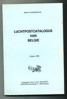 25/958 --  LIVRE Luchtpostcatalogus Van Belgie , Par Emile Vandenbauw , 1982 , 314 Pg. - TB Etat - Luchtpost & Postgeschiedenis