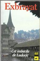 Cet Imbécile De Ludovic Par Exbrayat - Club Des Masques N°85 - Club Des Masques