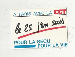 Autocollant , Politique , à Paris Avec La CGT,le 25 J'en Suis ,pour La Sécu Pour La Vie - Stickers