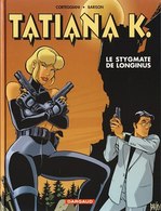 Tatiana K. T 03 Le Stygmate De Longinus  RARE EO TBE DARGAUD  03/2004  Corteggiani Barison (BI2) - Tatiana K.