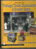 Guide To Vintage Trade Stimulators & Counter Games. "Les Machines à Sous". A Schiffer Book For Collectors - Livres Sur Les Collections