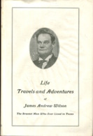 Life Travels And Adventures Of James Andrew Wilson - The Bravest Man Who Ever Lived In Texas - Etats-Unis