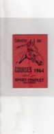 PETIT MINI CALENDRIER 1964-COURSES HIPPIQUES-SPORT COMPLET -CHEVAL-VINCENNES- CHANTILLY-DEAUVILLE-LONGCHAMP-VICHY - Formato Piccolo : 1961-70