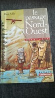 LE PASSAGE  NORD OUEST Alain Adde Aventures Roman Dix Et Plus - Casterman