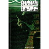 Des Feux Qui Detruisent Harry Whittington +++BE+++ LIVRAISON GRATUITE - Rivage Noir