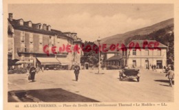 09 - AX LES THERMES- PLACE DU BREILH ET ETABLISSEMENT THERMAL LE MODELE - ARIEGE - Ax Les Thermes