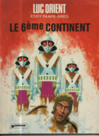 Luc Orient T 10  Le 6ème Continent EO BE DARGAUD  01/1976 Greg Paape (BI2) - Luc Orient