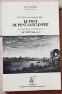 GUY DUPRE: Un Pont Au Moyen Age: LE PONT DE PONT SAINT ESPRIT. Suivi D Une étude Sur L'impot Du Sel: LE PETIT BLANC. - Languedoc-Roussillon