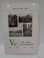 Vic I Els Seus Monuments. Guia Itinerària. Ramon Ordeig Mata. Any 1993. 153 Pp. - Historia Y Arte
