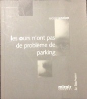 Nicolas Ancion Les Ours N’ont Pas De Problème De Parking. - Auteurs Belges