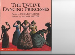 7THE TWELVE DANCING PRINCESSES-RETOLD BY FREYA LITTLEDALE-PICTURS BY ISADORE SELTZER - Fairy Tales & Fantasy