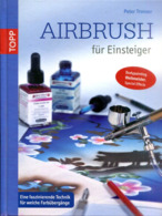 Airbrush Für Einsteiger - Eine Faszinierende Technik Für Weiche Farbübergänge - Peinture & Dessin