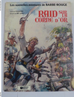 BD - BARBE ROUGE -  RAID SUR LA CORNE D' OR édition Originale - Barbe-Rouge