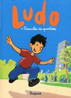 LUDO / 1. TRANCHES DE QUARTIER / BAILY - MATHY - LAPIERE / DUPUIS 1998 - Ludo