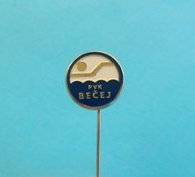 BECEJ - Serbian Ex Yugoslavian Water-polo Club Old Pin Badge Waterpolo Wasserball Pallanuoto Polo Acuatico - Water Polo