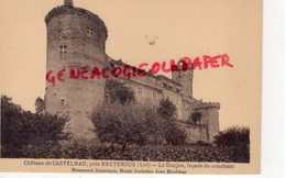 46- CASTELNAU BRETENOUX- LE CHATEAU  -LE DONJON FACADE DU COUCHANT   - MUSEE FONDATION JEAN MOULIERAT    LOT - Bretenoux