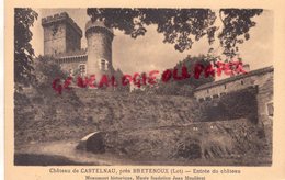 46- CASTELNAU BRETENOUX- LE CHATEAU  - ENTREE DU CHATEAU- MUSEE FONDATION JEAN MOULIERAT    LOT - Bretenoux