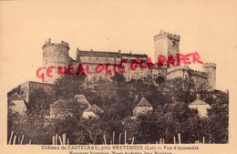 46- CASTELNAU BRETENOUX- LE CHATEAU  VUE D' ENSEMBLE  -MUSEE FONDATION JEAN MOULIERAT     LOT - Bretenoux