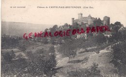 46- CASTELNAU BRETENOUX-  CHATEAU COTE EST  - LOT - - Bretenoux