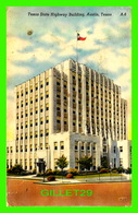 AUSTIN, TX - TEXAS STATE HIGHWAY BUILDING - TRAVEL IN 1958 - PUB. BY AUSTIN NEWS AGENCY - - Austin