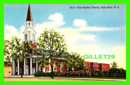 HIGH POINT, NC - FIRST BAPTIST CHURCH - TRAVEL IN 1952 -  C. T. AMERICAN ART - - High Point