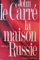JOHN LE CARRE "LA MAISON RUSSIE" Ed ROBERT LAFFONT TTB - Robert Laffont