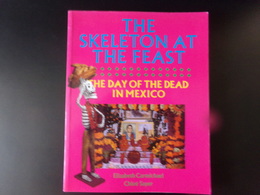 The Skeleton At The Feast , The Day Of The Dead In Mexico, E Carmichael, 1991, 160 Pages - Amérique Du Sud
