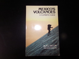 Mexicanos Volcanoes, A Climbing Guide Par Secor, 1981, 120 Pages - Amérique Du Sud